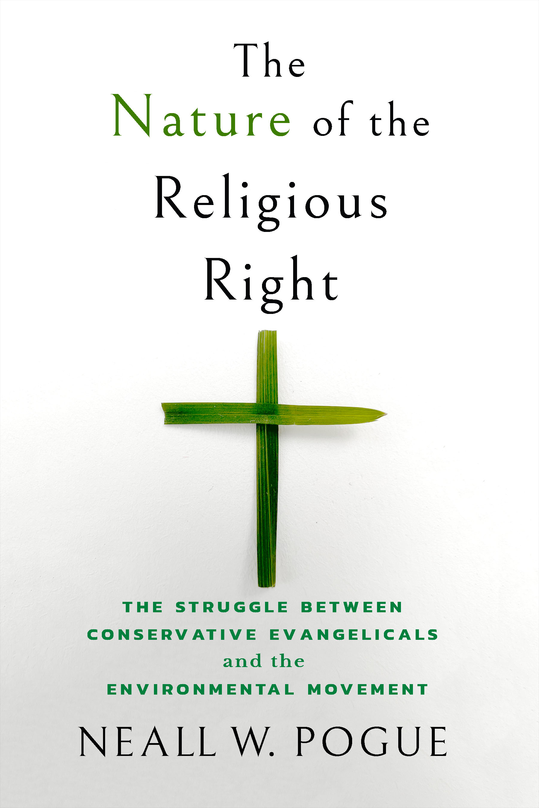Book Cover for The Nature of the Religious Right: The Struggle Between Conservative Evangelicals and the Environmental Movement by Neall W. Pogue